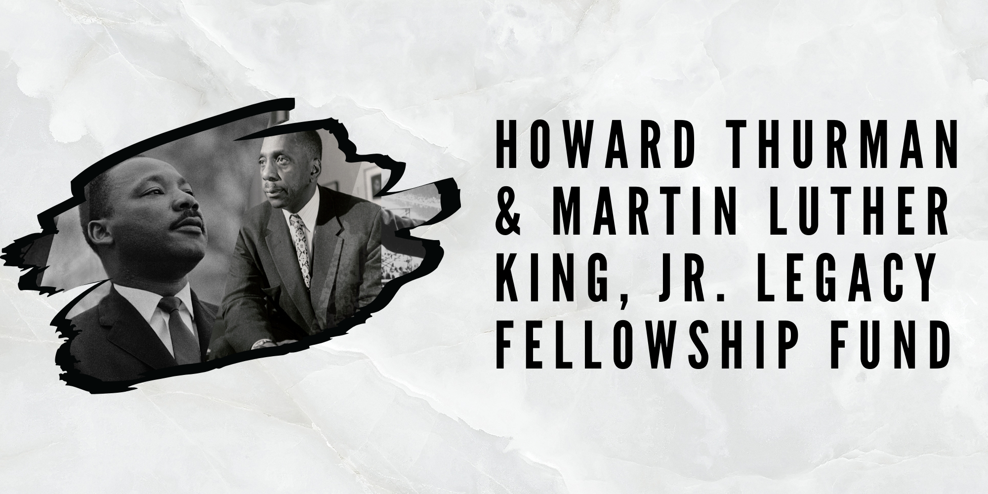 Howard Thurman & Martin Luther King, Jr. Legacy Fellowship Fund
