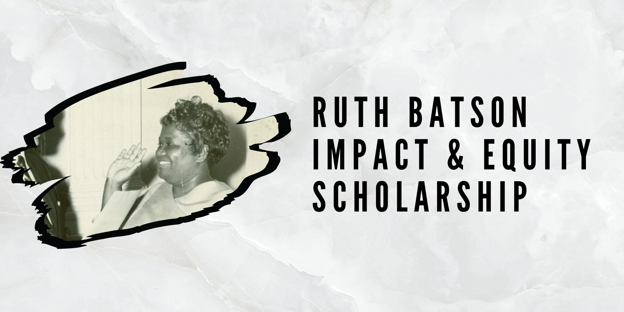 Ruth Batson Impact & Equity Scholarship